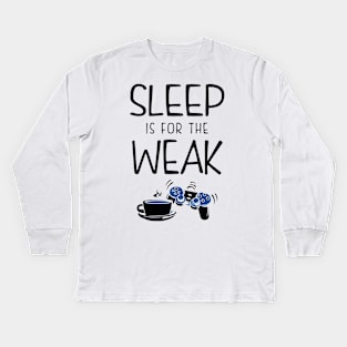 Sleep Is For The Weak Gamer Kids Long Sleeve T-Shirt